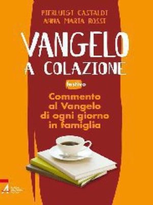 cover image of Vangelo a colazione. Commento al Vangelo di ogni giorno in famiglia. Festivo. Anno A-B-C